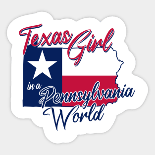 Texas Girl in a Pennsylvania World Sticker